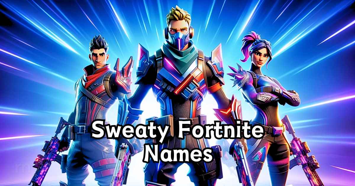 Sweaty Names for Fortnite Players
